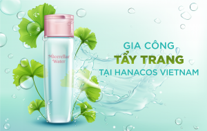 Hanacos Vietnam gia công nước tẩy trang